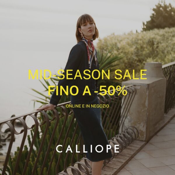 Mid Season Sale Calliope. Fino a -50%.